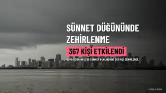 Bursa'da Sünnet Düğününde Gıda Zehirlenmesi: 367 Kişi Etkilendi, Soruşturma Başlatıldı
