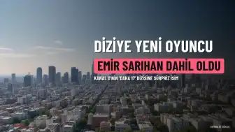 Daha 17 dizisine Emir Sarıhan dahil oldu