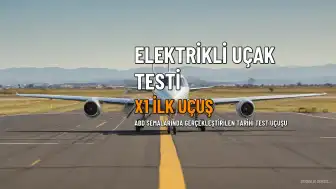 Dünyanın En Büyük Elektrikli Uçağı X1 İlk Uçuşunu Tamamladı: 27 Dakikalık Uçuş 5 Dolara Mal Oldu