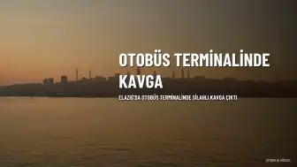 Elazığ Otobüs Terminalinde Silahlı Kavga: 1 Yaralı