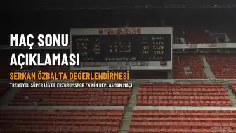 Erzurumspor FK Teknik Direktörü Serkan Özbalta'dan Maç Sonu Değerlendirmesi