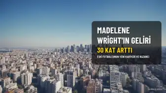 Eski Futbolcu Madelene Wright'ın Geliri 30 Kat Arttı