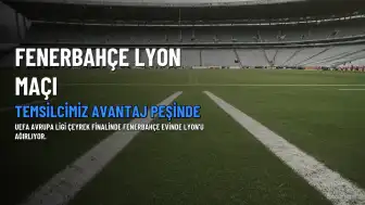 Fenerbahçe - Lyon Maçı Başlıyor: Temsilcimiz Avantaj Arayacak