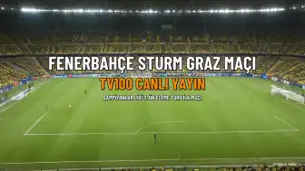 Fenerbahçe - Sturm Graz Maçı Hangi Kanalda Yayınlanacak?
