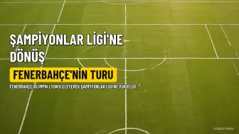 Fenerbahçe'nin 18 Yıl Sonra Şampiyonlar Ligi'ne Yükselişi: Greenwood'dan Açıklamalar