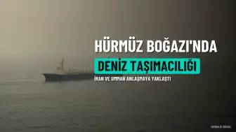 İran ve Umman, Hürmüz Boğazı'nda Deniz Taşımacılığı Üzerine Anlaşmaya Yaklaştı