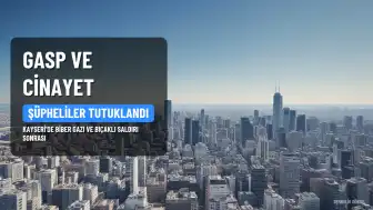 Kayseri'de Biber Gazı ve Bıçaklı Gasp ve Cinayet Zanlısı 2 Kişi Tutuklandı