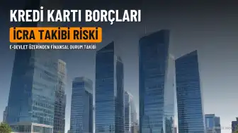 Kullanılmayan Kredi Kartı Borçları İcra Takiplerine Yol Açabilir: e-Devlet Uyarısı