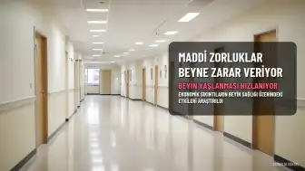 Maddi Zorluklar Beyin Yaşlanmasını Hızlandırabilir: Uzmanlar Uyarıyor