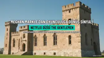 Meghan Markle'ın Netflix Dizisi 'The Gentlemen'de Rol Alması Görüşülüyor