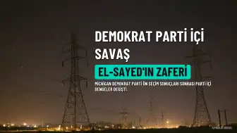Michigan Demokrat Parti Ön Seçim Sonrası Parti İçi Dengeler Değişti: El-Sayed'ın Zaferi ve Tartışmalar