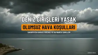 Sakarya'da Olumsuz Hava Koşulları Nedeniyle Denize Girişler Yasaklandı