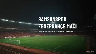 Samsunspor - Fenerbahçe Maçı: Fenerbahçe Puan Peşinde