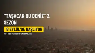 "Taşacak Bu Deniz" Dizisinin 2. Sezon Yayın Tarihi Belli Oldu