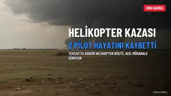 Teksas'ta Askeri Helikopter Düştü: 2 Pilot Hayatını Kaybetti
