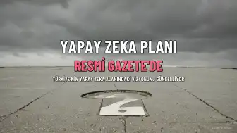 Yapay Zeka Eylem Planı (2026-2030) Resmi Gazete'de Yayımlandı