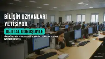 Yükseköğretimde Dijital Dönüşümle Bilişim Uzmanları Yetiştiriliyor