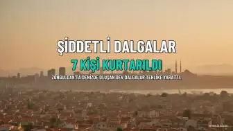 Zonguldak'ta Şiddetli Dalgalar Nedeniyle 7 Kişi Tehlike Atlattı