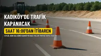 1 Eylül 2026 Salı Kadıköy'de Kapalı Yollar ve Alternatif Güzergahlar