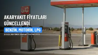 22 Eylül 2026 Akaryakıt Fiyatları: Benzin, Motorin ve LPG Güncel Durum