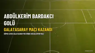 Abdülkerim Bardakcı'dan Golle Dönüş: Galatasaray'ın Galibiyeti
