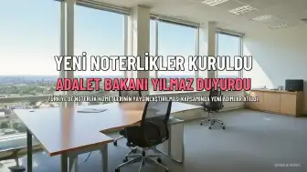Adalet Bakanı Yılmaz duyurdu: 199 yeni noterlik kuruldu