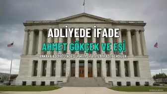 A.G. ve Eşi H.G. Ankara Adliyesi'nde İfade Verdi
