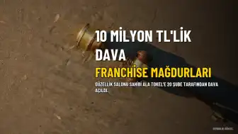 Ala Tokel Hakkında 10 Milyon TL'lik Tazminat Davası: 20 Franchise Şubesi Yargıya Başvurdu