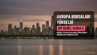 Avrupa Borsaları Yükselişle Kapanırken Gözler BM Genel Kurulu'nda