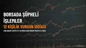 Borsada Şüpheli Fon İşlemleri: 12 Kişilik Vurgun İddiası ve Yatırımcı Endişeleri