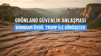 Burnham, Grönland Anlaşmasını Trump ile İlk Görüşmesi Öncesinde Övdü