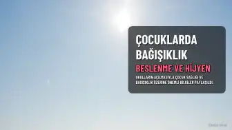 Çocuklarda Bağışıklık: Takviye Yerine Beslenme ve Hijyen Önemli