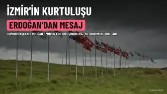 Cumhurbaşkanı Erdoğan'dan İzmir'in Kurtuluşu'nun 104. Yılı Mesajı