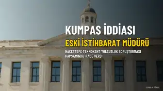 Eski İstihbarat Müdürü C.U.'dan 'Kumpas' İddiası: Hacettepe Teknokent Soruşturması Derinleşiyor