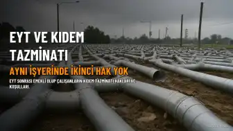 EYT Kapsamında Emekli Olanların Çalışma Durumunda Kıdem Tazminatı