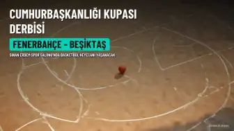Fenerbahçe ile Beşiktaş, Cumhurbaşkanlığı Kupası'nda Karşılaşıyor