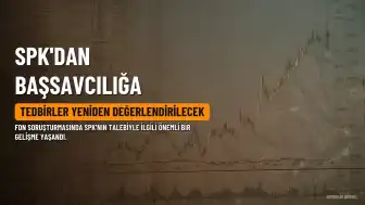 Fon Soruşturmasında SPK Yazısı Ortaya Çıktı: Tedbirler Yeniden Değerlendirilecek