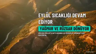 Hafta Sonu Yağmur ve Rüzgar Döndü, Eylül Sıcaklığı Devam Ediyor