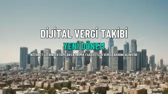 İnternet Üzerinden Gerçekleştirilen Ekonomik Faaliyetlerde Yeni Vergi Takip Dönemi Başlıyor