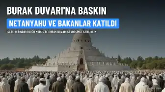 İsrail Yetkilileri ve Binlerce Yahudi, Burak Duvarı'na Baskın Düzenledi