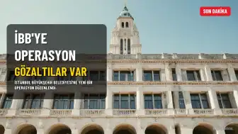 İstanbul Büyükşehir Belediyesi'ne Yeni Operasyon: Gözaltılar Var