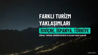 İsviçre ve İspanya'dan Turizm Dersleri: Farklı Yaklaşımlar, Ortak Sorunlar