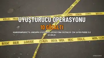 Kahramanmaraş'ta Uyuşturucu Operasyonu: 10 Kişi Gözaltına Alındı