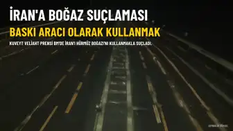 Kuveyt Veliaht Prensi'nden İran'a Hürmüz Boğazı Suçlaması