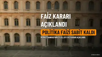 Merkez Bankası'nın Eylül Faiz Kararı Açıklandı: Politika Faizi Değişmedi