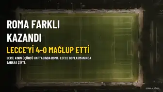 Roma, Lecce'yi Farklı Mağlup Etti: 4-0