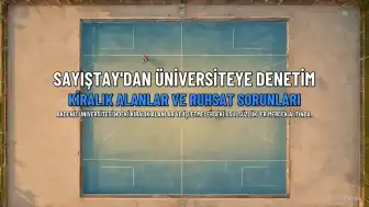 Sayıştay'dan Akdeniz Üniversitesi'ne Kiralık Alan Denetimi: İşletmeler Ruhsatsız, Alanlar İşgal Edilmiş
