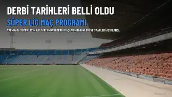 Süper Lig'de Derbi Tarihleri Belli Oldu