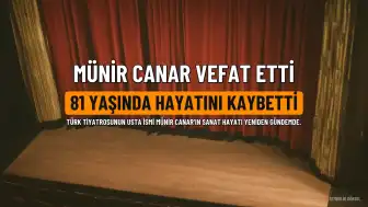Türk Tiyatrosunun Tanınmış İsmi Münir Canar Vefat Etti