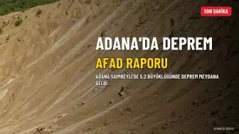 AFAD Duyurdu: Adana Saimbeyli'de 5.2 Büyüklüğünde Deprem